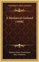 A Medieval Garland (Classic Reprint) 0548695474 Book Cover