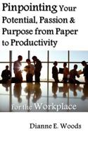 Pinpointing Your Potential, Passion, and Purpose for the Workplace 151424540X Book Cover