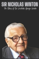 Sir Nicholas Winton : The Story of Sir Nicholas George Winton B0CSWS3DK8 Book Cover