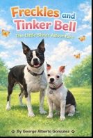 Freckles and Tinker Bell: The Little Sister Adventure B0GNB5FMFQ Book Cover