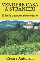 Vendere Casa a Stranieri: E' facile quando sai come farlo 1071048163 Book Cover