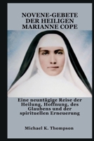 NOVENE-GEBETE DER HEILIGEN MARIANNE COPE: Eine neuntägige Reise der Heilung, Hoffnung, des Glaubens und der spirituellen Erneuerung (German Edition) B0FGPW6V9Y Book Cover