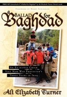 Ballad for Baghdad: An Ex-Hippie Chick Viet Nam War Protester's Three Years in Iraq 1600374956 Book Cover