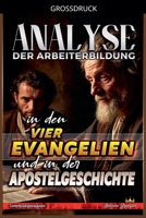 Analyse der Arbeiterbildung in den vier Evangelien und in der Apostelgeschichte (Die Lehre Von der Arbeit In der Bibel) (German Edition) B0GNWZSV8T Book Cover