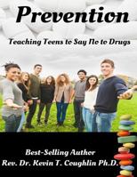 Prevention: Teaching Teens to Say No to Drugs 1976272467 Book Cover