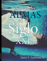 Salvando Almas En El Siglo XXI: Evangelismo Personal 1986938182 Book Cover