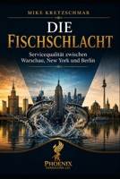 Die Fischschlacht: Servicequalität zwischen Berlin, Warschau und New York B0G2CSC4KM Book Cover
