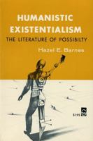 Humanistic Existentialism: The Literature of Possibility (Bison Books) 0803252293 Book Cover