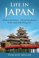 Life in Japan: History and culture: A brief introduction to the Land of the Rising Sun 1794528083 Book Cover