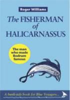 The Fisherman of Halicarnassus: The Man Who Made Bodrum Famous 0956741665 Book Cover