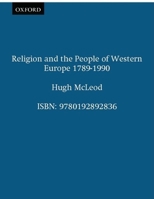 Religion and the People of Western Europe 1789-1989 0192892835 Book Cover