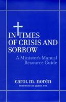 In Times of Crisis and Sorrow - A Minister's Manual Resource Guide 0787954209 Book Cover