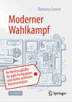 Moderner Wahlkampf: Ihr Werkzeugkoffer für agile Kampagnen und starke politische Kommunikation (German Edition) 3658402156 Book Cover
