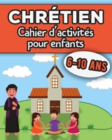 Chrétien - Cahier d'activités pour enfants: Mots mêlés, mots cachés, labyrinthes casse-tête et coloriages pour enfants chrétiens de 6 à 10 ans Jeux am B08LQXDCLV Book Cover