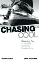 Chasing Cool: Standing Out in Today's Cluttered Marketplace 0743497090 Book Cover