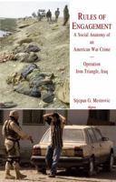 Rules of Engagement?: A Social Anatomy of an American War Crime in Iraq: Operation Iron Triangle, Iraq 0875866727 Book Cover