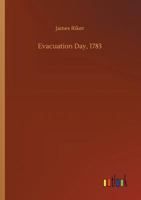 "Evacuation Day", 1783 Its Many Stirring Events: with recollections of Capt. John Van Arsdale 1275619983 Book Cover