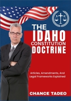 THE IDAHO CONSTITUTION DOCTRINE: Articles, Amendments, And Legal Frameworks Explained B0FLVTJ1QQ Book Cover