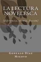 La lectura novelesca: diferencia, ironia, ficcion 148127838X Book Cover