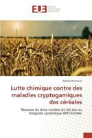 Lutte chimique contre des maladies cryptogamiques des céréales 3841666396 Book Cover