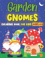 Garden Gnomes Coloring Book For Kids Ages 4-8: 30 Sweet & Cute Designs: A Fun & Interactive Activity Book For Preschoolers and Toddlers B08P1H4GSX Book Cover