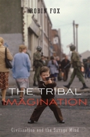 The Tribal Imagination: Civilization and the Savage Mind 0674059018 Book Cover