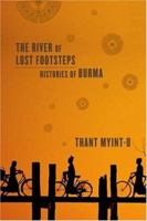 The River of Lost Footsteps: Histories of Burma 0374531161 Book Cover