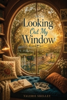 LOOKING OUT MY WINDOW B0H8K93SRX Book Cover