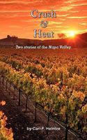 Crush & Heat: Two Stories of the Napa Valley 1935125869 Book Cover