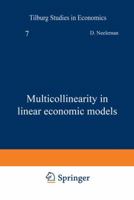 Multicollinearity in Linear Economic Models (Tilburg Studies in Economics) 9401174881 Book Cover