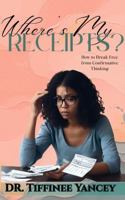 Where's My Receipts?: How to Break Free from Confirmative Thinking B0FQ4F9LS3 Book Cover