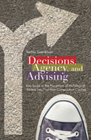 Decisions, Agency, and Advising: Key Issues in the Placement of Multilingual Writers into First-Year Composition Courses 1607325403 Book Cover