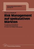 Risk Management Auf Spekulativen Markten: PC-Gestutzte Rohstoffpreis- Und Devisenkurssicherung Fur Kleine Und Mittlere Unternehmen 3790805491 Book Cover