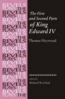 The First and Second Parts of King Edward IV: By Thomas Heywood (The Revels Plays) 0719080649 Book Cover