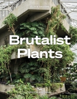 Brutalist Plants 1914314484 Book Cover