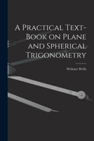 A Practical Text-Book on Plane and Spherical Trigonometry 1016103131 Book Cover