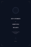 Zen Stories for Grieving Hearts: 100 Ancient Tales for When You've Lost What You Love (Eastern Wisdom for Modern Life) B0GX7GZHQM Book Cover