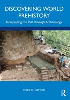 Discovering World Prehistory: Interpreting the Past Through Archaeology 0367688980 Book Cover