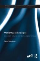 Marketing Technologies: Corporate Cultures and Technological Change 1138205990 Book Cover