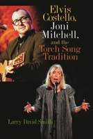 Elvis Costello, Joni Mitchell, and the Torch Song Tradition 0275973921 Book Cover