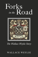 Forks in the Road: The Wallace Weylie Story B0FPVB84ZS Book Cover