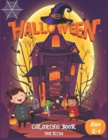 Halloween Coloring Book For Kids Ages 2-4: Happy Halloween Coloring Book for Toddlers and Preschool | A Fun Children Coloring book for Halloween | ... gift for Boys and Girls Ages 2-4 / 4-6 B08JVV9VDJ Book Cover