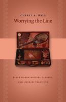 Worrying the Line: Black Women Writers, Lineage, and Literary Tradition (Gender and American Culture) 0807855863 Book Cover