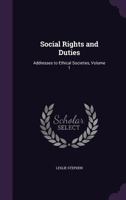 Social Rights and Duties, Addresses to Ethical Societies; 1 1514397188 Book Cover