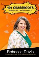 101 Grassroots Marketing Tips And Tricks: Turning Grassroots Marketing into Epic Success 0578921189 Book Cover