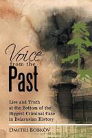 Voice from the Past: Lies and Truth at the Bottom of the Biggest Criminal Case in Belarusian History 1479747602 Book Cover