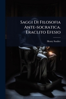 Saggi Di Filosofia Ante-socratica. Eraclito Efesio (Italian Edition) 1024844765 Book Cover