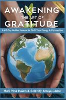 AWAKENING THE ART OF GRATITUDE: A 60-Day Guided Journal to Shift Your Energy & Perspective B0F1NKH4CJ Book Cover