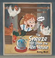 The Sneeze that Shook the Hen House 1470536609 Book Cover