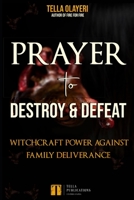 Prayer to Destroy and Defeat Witchcraft Power against Family Deliverance B08KJ66BCW Book Cover